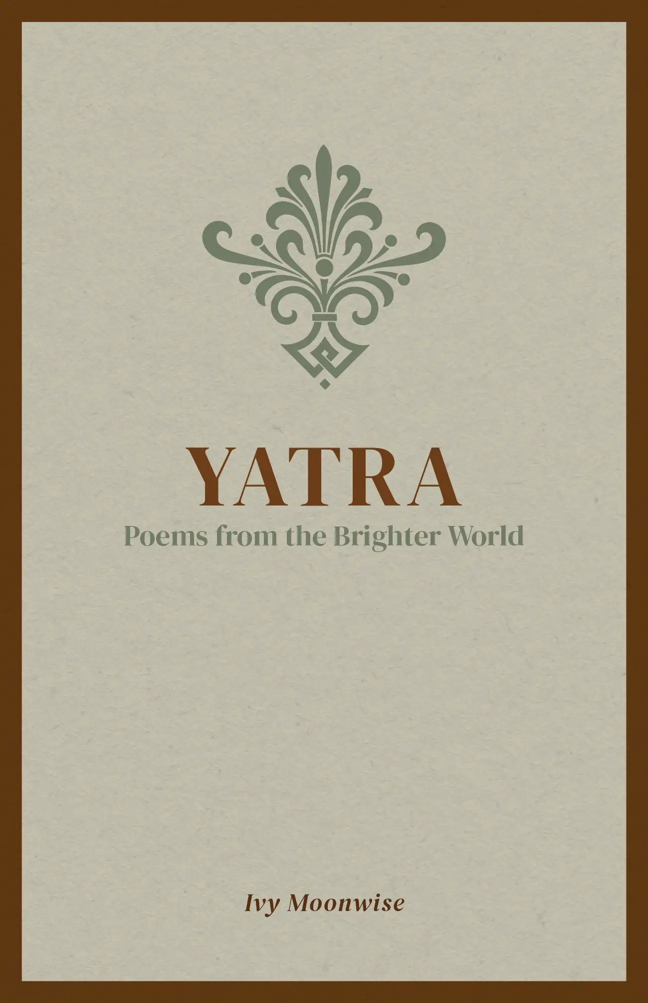 Yatra book cover - Poems from the Brighter World by Ivy Moonwise